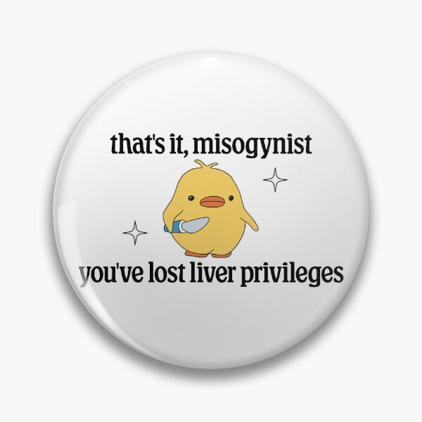 Item preview, Thats It Misogynist, Youve Lost Liver Privileges - Anti Misogyny designed and sold by Picket Club.