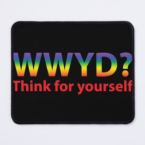 Item preview, WWYD? What would YOU do? Think for yourself - Rainbow designed and sold by ReverendMothman.