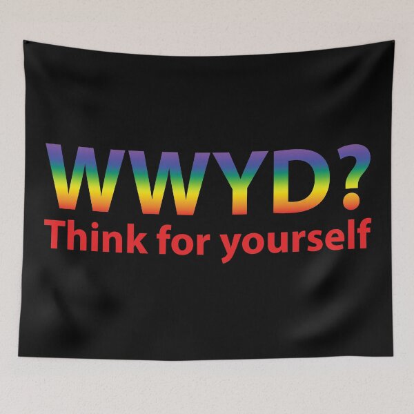 Item preview, WWYD? What would YOU do? Think for yourself - Rainbow designed and sold by ReverendMothman.