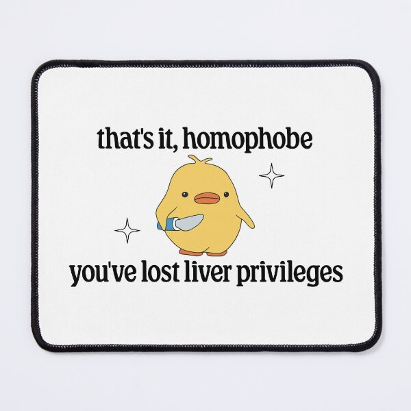 Item preview, Thats It Homophobe, Youve Lost Liver Privileges - Anti Homophobia designed and sold by Picket Club.
