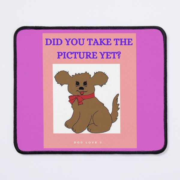 Item preview, " DID YOU TAKE THE PICTURE YET? " designed and sold by findsbyjune374.