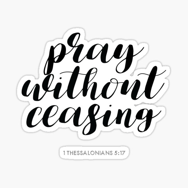 "Pray Without Ceasing - Christian Typography" Sticker by walk-by-faith