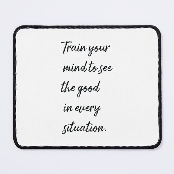 Item preview, Train your mind to see the good in every situation designed and sold by lunacarter.