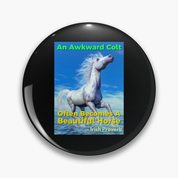Item preview, Irish Proverb - An Awkward Colt Often Becomes A Beautiful Horse designed and sold by IrishProverbs.