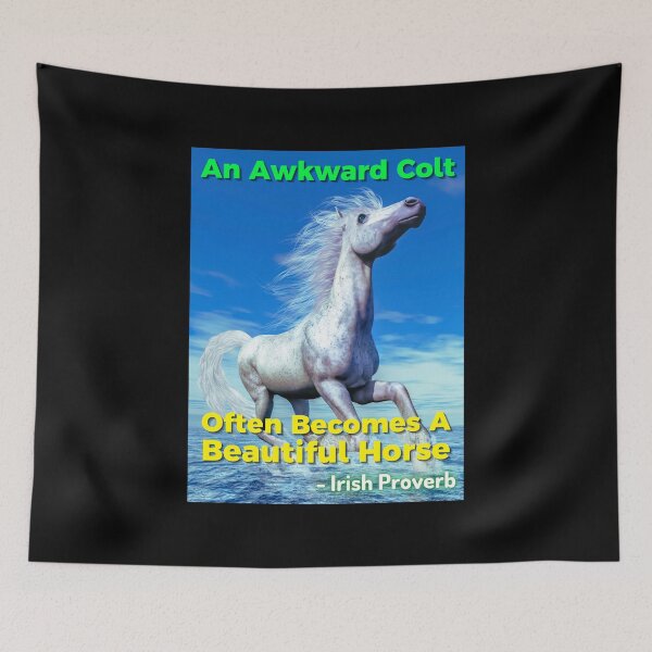 Item preview, Irish Proverb - An Awkward Colt Often Becomes A Beautiful Horse designed and sold by IrishProverbs.