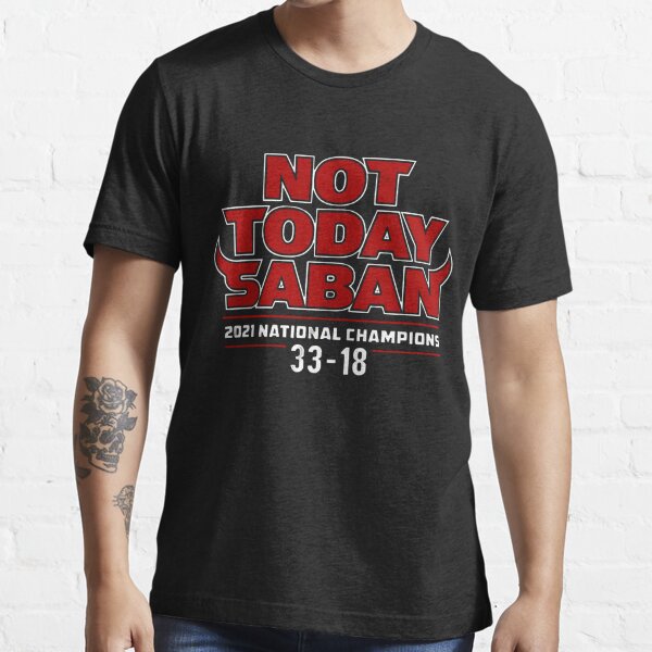 Not Today Saban 2021 Championship (Score) Shirt for Georgia