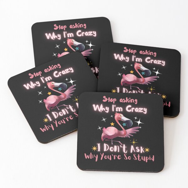 Item preview, Flamingo Stop Asking Why I'm Crazy designed and sold by Youssefone.