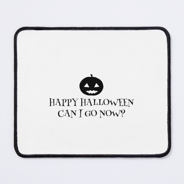 Item preview, Funny Meme Happy Halloween Can I Go Now? Black designed and sold by Eliteijr.