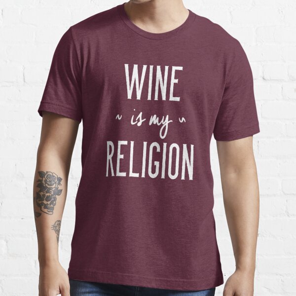 Funny Drinking Shirt – Funny Wine Saying Wine Is My Religion Essential T-Shirt