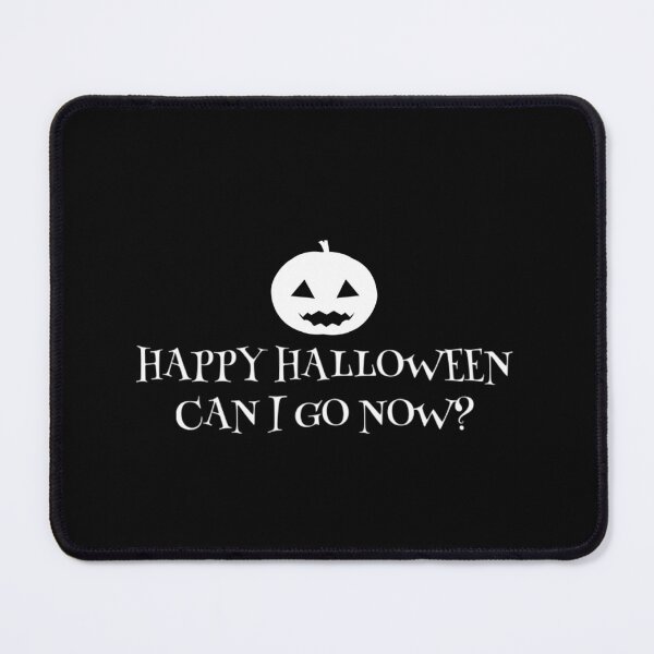 Item preview, Funny Meme Happy Halloween Can I Go Now? White designed and sold by Eliteijr.