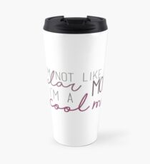 Cool Mom - Mean Girls Travel Mug