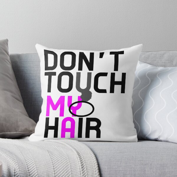 Don't Touch My Natural Hair Throw Pillow