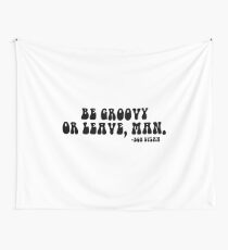BE GROOVY OR LEAVE Wall Tapestry
