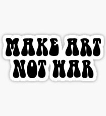 MAKE ART NOT WAR Sticker