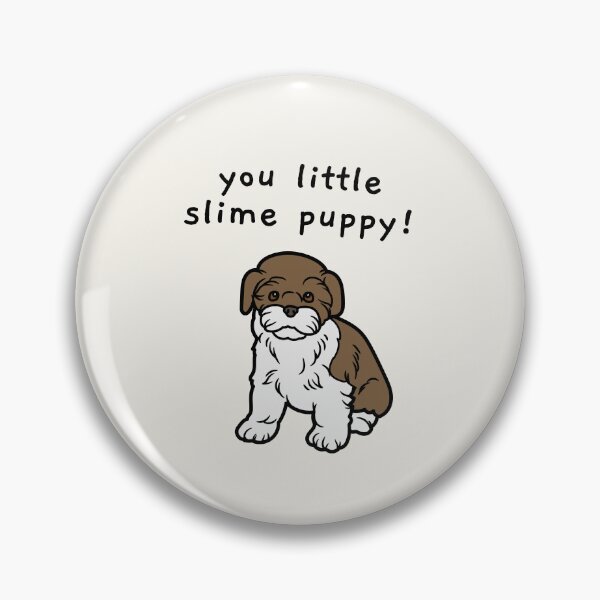 Item preview, you little slime puppy! designed and sold by AprilCreations.