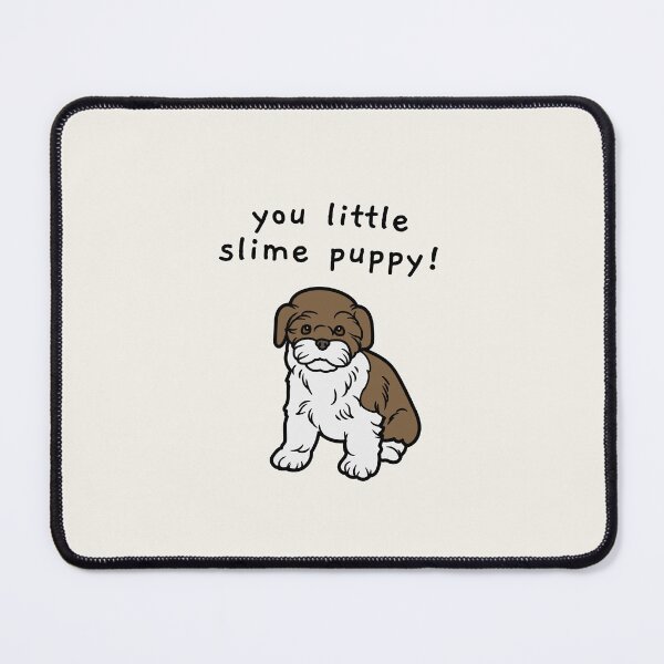 Item preview, you little slime puppy! designed and sold by AprilCreations.