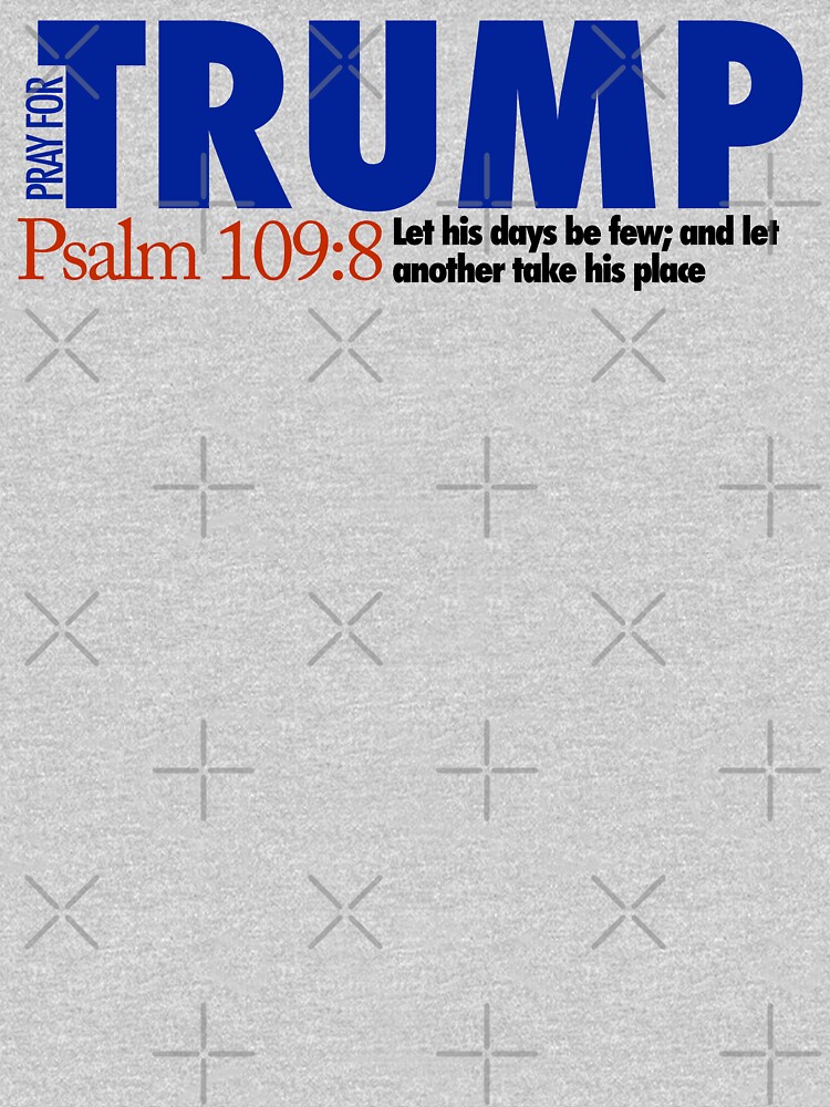 pray-for-trump-psalm-109-8-t-shirt-by-unixorn-redbubble