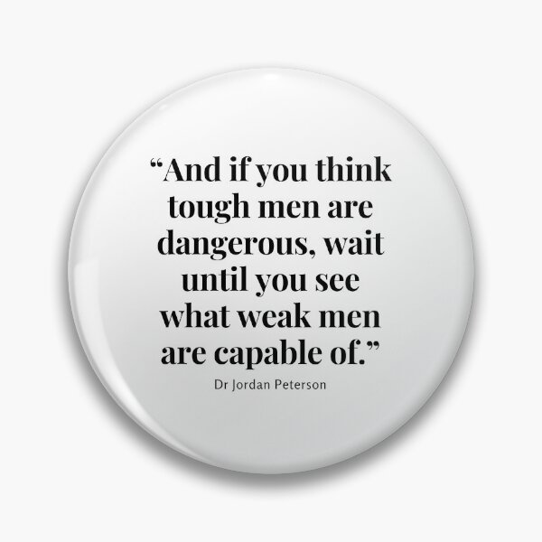 Item preview, Jordan B Peterson minimalist style quote - “And if you think tough men are dangerous, wait until you see what weak men are capable of.” designed and sold by Toulouseylous.