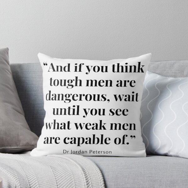 Item preview, Jordan B Peterson minimalist style quote - “And if you think tough men are dangerous, wait until you see what weak men are capable of.” designed and sold by Toulouseylous.