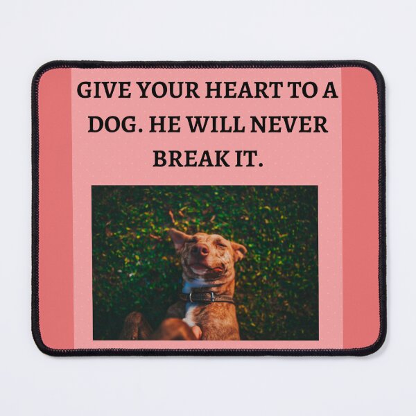 Item preview, " GIVE YOUR HEART TO A DOG. HE WILL NEVER BREAK IT" designed and sold by findsbyjune374.