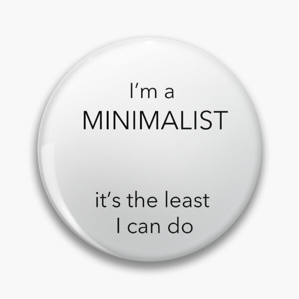 Item preview, I'm a MINIMALIST it's the least I can do  designed and sold by debelder.