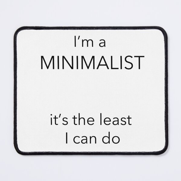 Item preview, I'm a MINIMALIST it's the least I can do designed and sold by debelder.