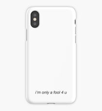 i'm only a fool 4 u iPhone Case