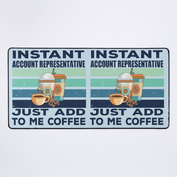 Item preview, Instant account representative just add to me coffee, dark text, customer service Job title, funny joke, quote, funny job title profession, coffee and job title designed and sold by SGS-.