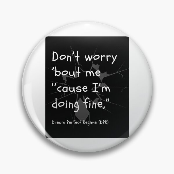 Item preview, Don’t worry ’bout me cause I’m doing fine from DPR Dream Park Regime song Nerves designed and sold by VagabondDogs.