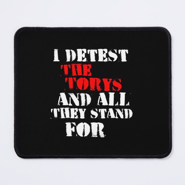 Item preview, I detest the Torys and all they stand for  designed and sold by LiToDesignCo.