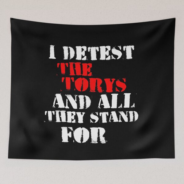Item preview, I detest the Torys and all they stand for  designed and sold by LiToDesignCo.