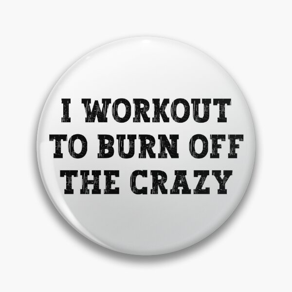 Item preview, I Workout To Burn Off The Crazy designed and sold by motivationaltee.