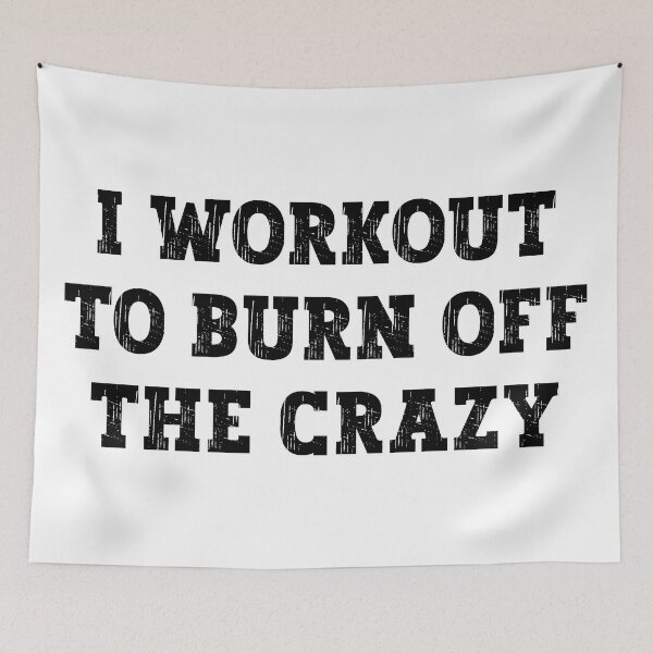 Item preview, I Workout To Burn Off The Crazy designed and sold by motivationaltee.