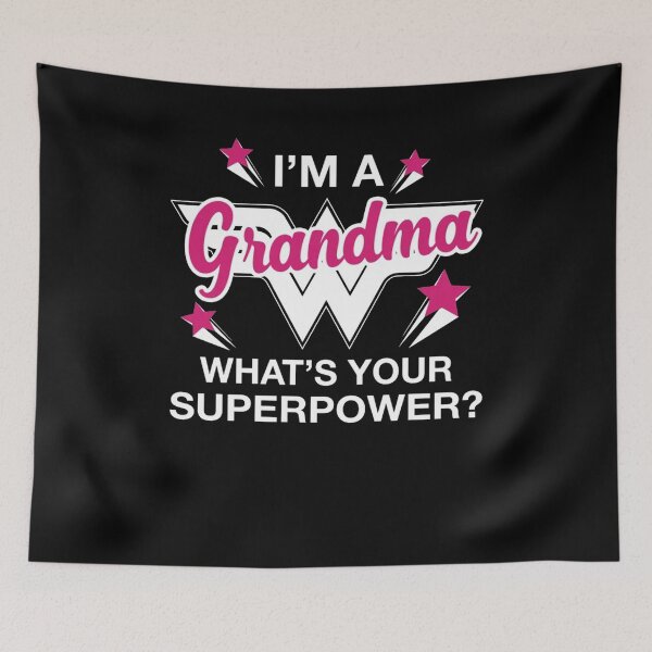 Item preview, I'm A Grandma What's Your Superpower designed and sold by RobertaConroy.