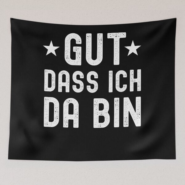 Artikelvorschau, Gut, dass ich da bin - Selbstbewusst Spruch entworfen und verkauft von VitoTDesign.