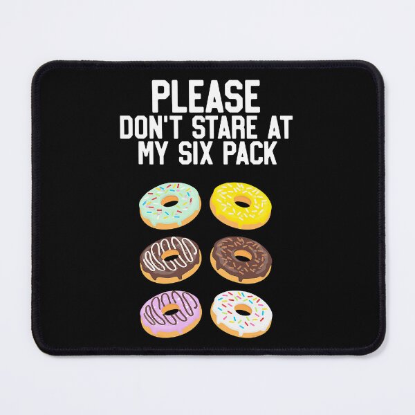 Item preview, Please Don't Stare At My Six Pack Donuts Funny Workout designed and sold by Earthshaker-art.