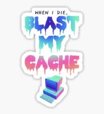 BLAST MY CACHE Sticker