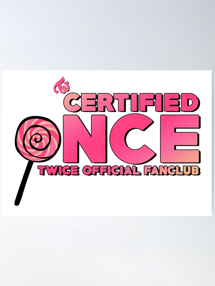 CERTIFIED ONCE (Twice Fanclub)" Poster for Sale by myusic Redbubble