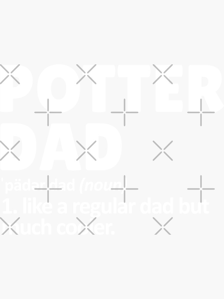 "pottery dad funny pottery quote pottery saying quotes" Sticker for