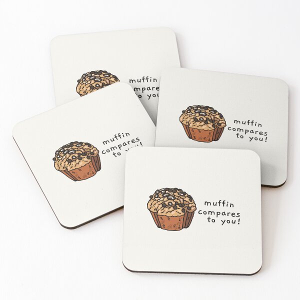 Item preview, muffin compares to you! designed and sold by AprilCreations.