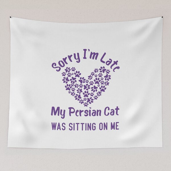 Item preview, Sorry I'm Late My Persian Cat Was Sitting On Me Funny Cat Quote designed and sold by medbdj.