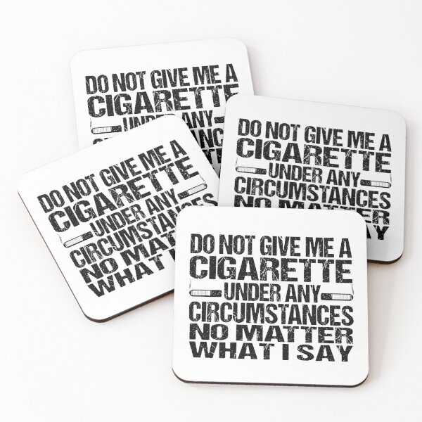 Item preview, DO not give me a cigarette under any circumstances no matter what i say designed and sold by YaassDesign.