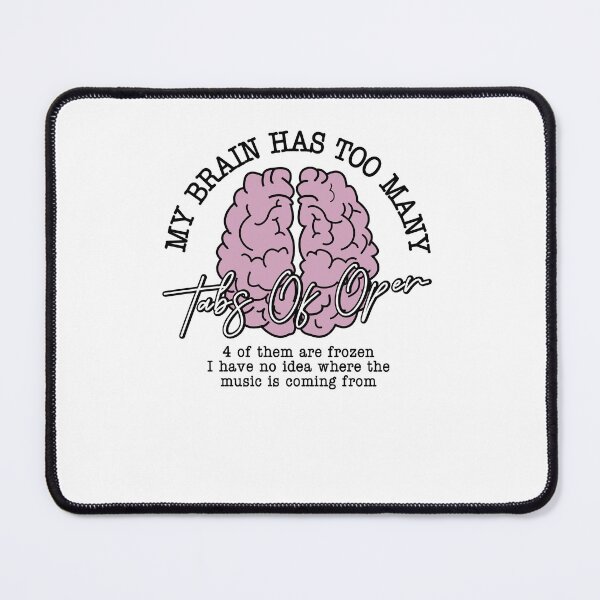Item preview, My Brain Has Way Too Many Tabs Open shirt, gift, funny, humor, attention, distraction, sarcasm, music designed and sold by Rich-Bogus.