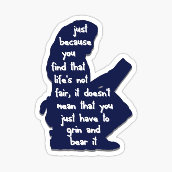 Matilda 'Just Because You Find That Life's Not Fair It Doesn't Mean You Just Have To Grin And Bear It' Quote Sticker