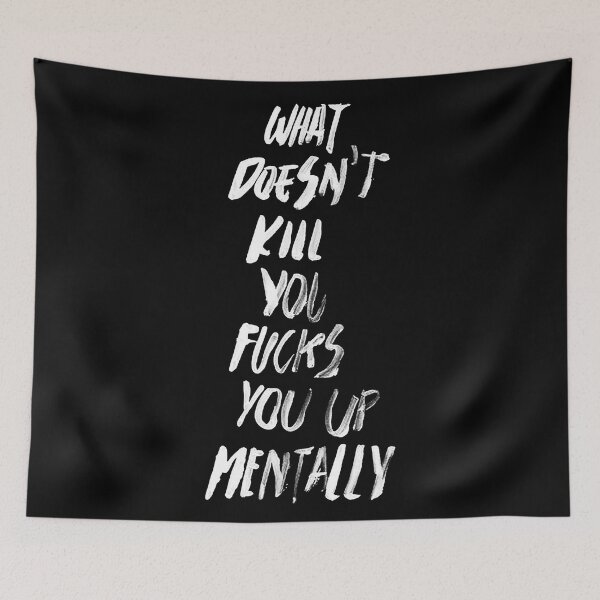 Item preview, WHAT DOESN'T KILL YOU FUCKS YOU UP MENTALLY white / Cool and Funny quotes designed and sold by DRK7DSGN.