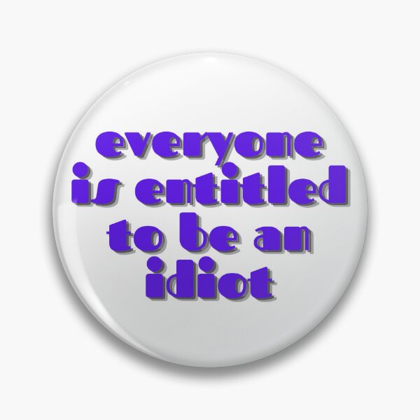 Item preview, Everyone is entitled to be an idiot  designed and sold by GamersLands.