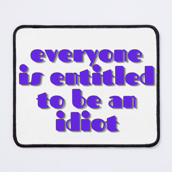 Item preview, Everyone is entitled to be an idiot  designed and sold by GamersLands.