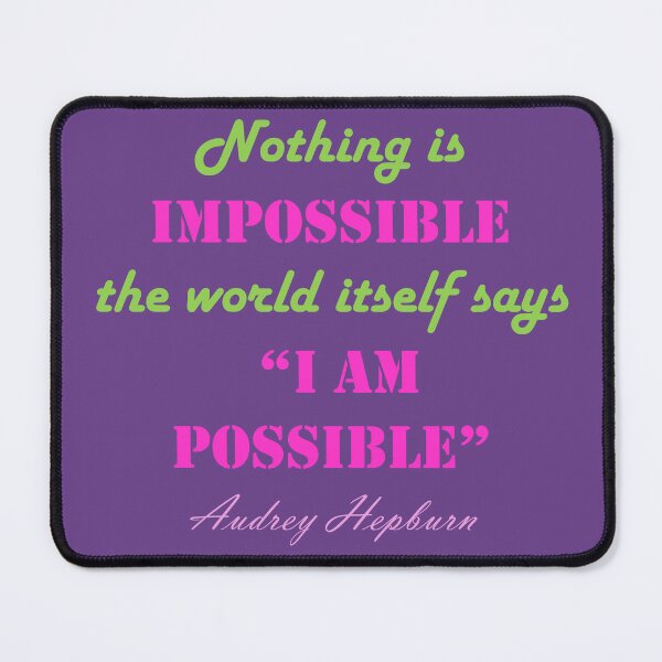 Item preview, Nothing is Impossible the word itself says "I am possible " -  Audrey Hepburn quotes designed and sold by Pixtela ..