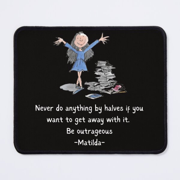 Item preview, Matilda Never Do Anything By Halves If You Want To Get Away With It designed and sold by ArtfulDodger9.