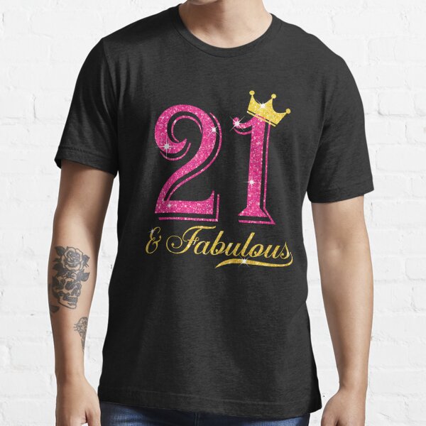 21st Birthday Girl Fabulous Princess Shirt T Shirt For Sale By Jennifermc882 Redbubble 21 